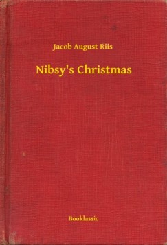 Jacob August Riis - Nibsy's Christmas