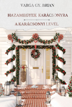 Varga Gy. Brian - Hazamegyek karácsonyra / A karácsonyi levél