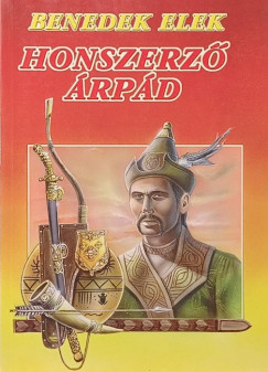 Benedek Elek - Honszerző Árpád
