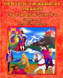 Mricz Sas Szilvia   (Szerk.) - Kedvenc varzslatos mesim - My Magical Stories