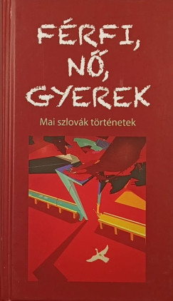 Deák Renáta (SZERK.) - Karádi Éva (Szerk.) - Férfi, nő, gyerek