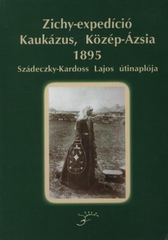 Dr. Szdeczky Kardoss Lajos - Zichy-expedci, Kaukzus, Kzp-zsia, 1895