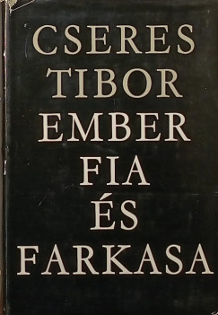 Cseres Tibor - Ember fia és farkasa