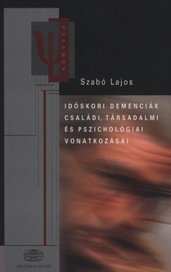 Szab Lajos - Idskori demencik csaldi, trsadalmi s pszicholgiai vonatkozsai