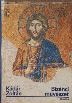 K�d�r Zolt�n - Biz�nci m�v�szet