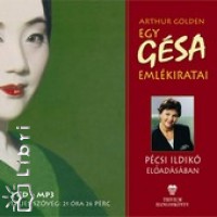 Arthur Golden - Pécsi Ildikó - Egy gésa emlékiratai - Hangoskönyv