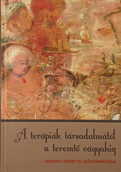 Dr. Ocsovai Dra  (Szerk.) - Zsdel Krisztina  (Szerk.) - A terpik trsadalmtl a teremt vgyakig