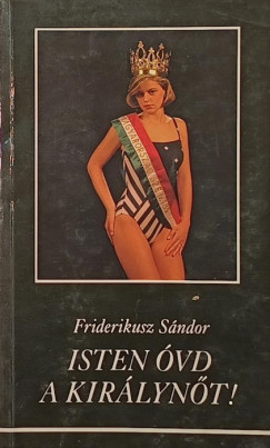 Friderikusz Sándor - Isten óvd a királynőt!