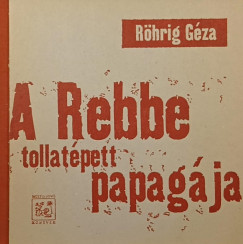 Rhrig Gza - A Rebbe tollatpett papagja