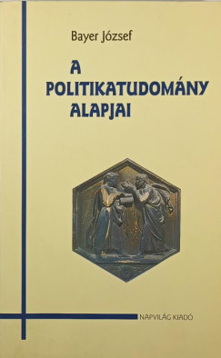 Bayer József - Pierre Bourdieu - A politikatudomány alapjai