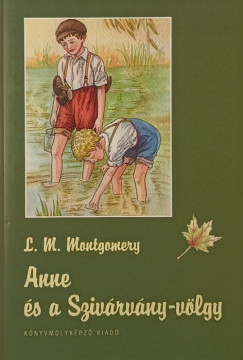 Lucy Maud Montgomery - Anne s a Szivrvny-vlgy
