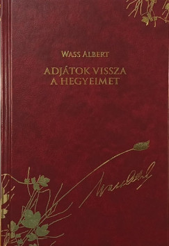 Wass Albert - Adjátok vissza a hegyeimet