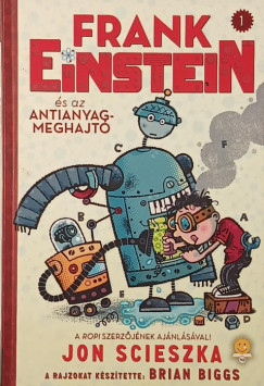Jon Scieszka - Frank Einstein és az antianyag-meghajtó