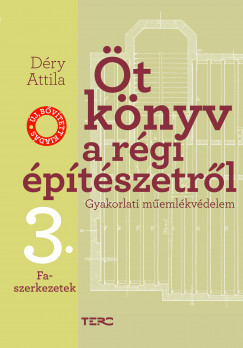 Déry Attila - Öt könyv a régi építészetrõl 3. - Faszerkezetek