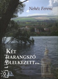 Nehéz Ferenc - Két harangszó ölelkezett...