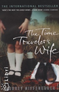 Audrey Niffenegger - The Time Traveler's Wife