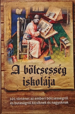 Csand Bla  (Szerk.) - A blcsessg iskolja