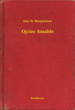 Guy De Maupassant - Ojciec Amable