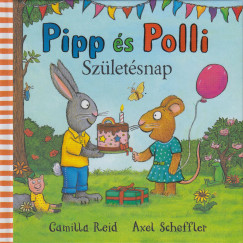 Camilla Reid - Axel Scheffler - Pipp s Polli - Szletsnap