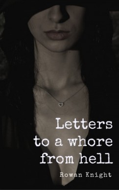 Rowan Knight - Letters to a Whore from Hell