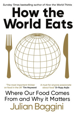 Julian Baggini - How the World Eats