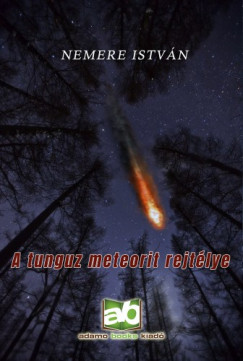 Nemere Istvn - A tunguz meteorit rejtlye