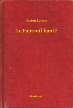 Gaston Leroux - Le Fauteuil hant