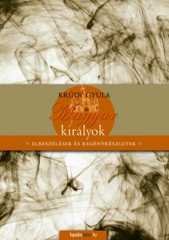 Krdy Gyula - Magyar kirlyok