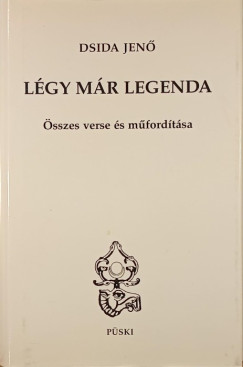 Dsida Jenő - Légy már legenda