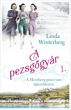 Linda Winterberg - A pezsgõgyár - A Herzberg-pincészet újjászületése