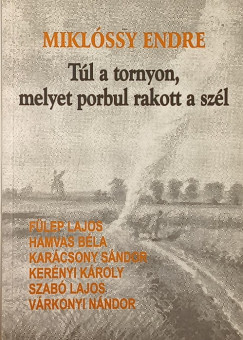 Miklssy Endre - Tl a tornyon, melyet porbul rakott a szl