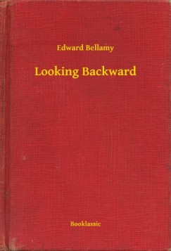 Edward Bellamy - Looking Backward