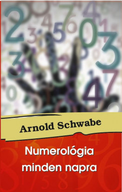 Arnold Schwabe - Numerolgia minden napra