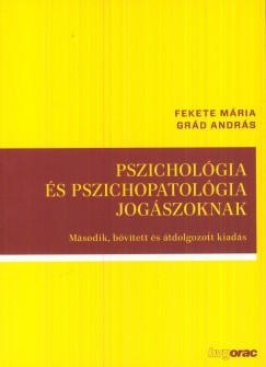 Fekete Mria - Grd Andrs - Pszicholgia s pszichopatolgia jogszoknak