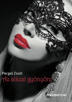 Pergel Zsolt - Az alzat gynyre