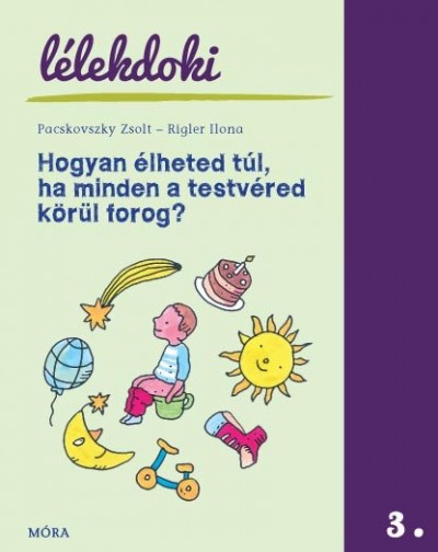 Pacskovszky Zsolt - Rigler Ilona - Hogyan élheted túl, ha minden a testvéred körül forog?