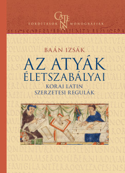Baán Izsák - Az atyák életszabályai