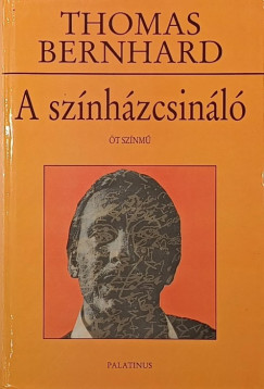 Thomas Bernhard - A színházcsináló
