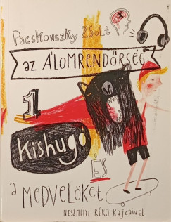 Pacskovszky Zsolt - Az �lomrend�rs�g 1. -  Kishug� �s a medvel�ket