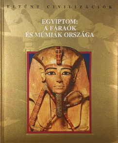 Egyiptom: A fáraók és múmiák országa