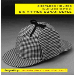 Sir Arthur Conan Doyle - Szersn Gyula - Tahi-Tth Lszl - Sherlock Holmes klnleges esetei 2. - Hangosknyv