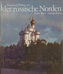 Rcz Endre - Ruzsa Gyrgy - Nowgorod, Pleskau und der russische Norden