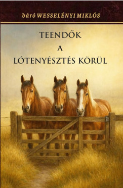 Wesselényi Miklós Báró - Teendők a lótenyésztés körül