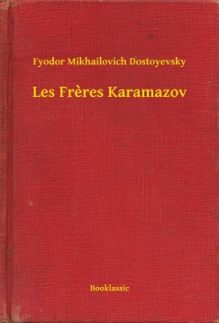 Fyodor Mikhailovich Dostoyevsky - Les Freres Karamazov