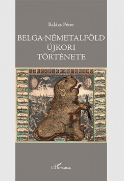 Balzs Pter - Belga-Nmetalfld jkori trtnete (1384-1830)
