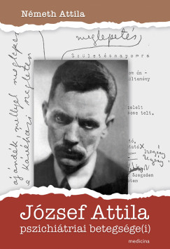N�meth Attila - J�zsef Attila pszichi�triai betegs�ge(i)