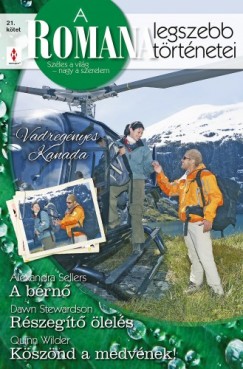 Quinn Wilder Alexandra Sellers Dawn Stewardson - A Romana legszebb trtnetei 21. ktet (Vadregnyes Kanada) - A brn, Rszegt lels, Ksznd a medvnek!