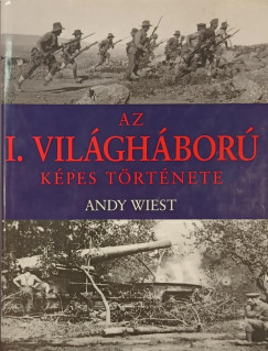 Andy Wiest - Az I. vilghbor kpes trtnete