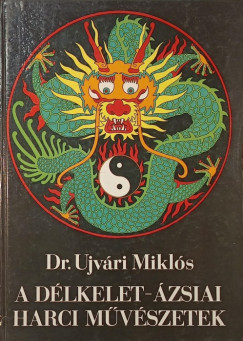 Dr Ujvri Mikls - A Dlkelet-zsiai harcmvszetek