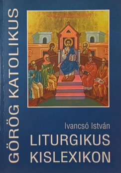 Ivancsó István - Görög katolikus liturgikus kislexikon